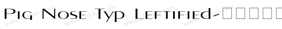 Pig Nose Typ Leftified字体转换